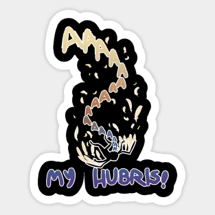 My Hubris Sticker